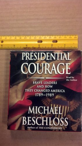 9780743561785: Presidential Courage: Brave Leaders and How They Changed America 1789-1989