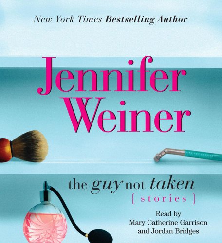 The Guy Not Taken: Stories (9780743564212) by Weiner, Jennifer