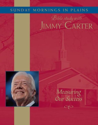 Beispielbild fr Measuring Our Success: Sunday Mornings in Plains: Bible Study with Jimmy Carter zum Verkauf von Front Cover Books