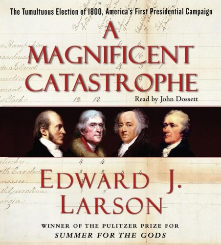 Beispielbild fr A Magnificent Catastrophe: The Tumultuous Election of 1800, America's First Presidential Campaign zum Verkauf von Wonder Book