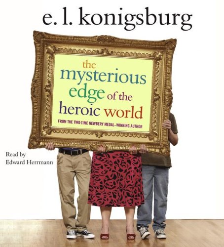 The Mysterious Edge of the Heroic World (9780743569088) by Konigsburg, E.L.