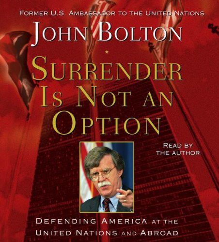 Imagen de archivo de Surrender is Not an Option: Defending America at the United Nations and Abroad a la venta por Wonder Book