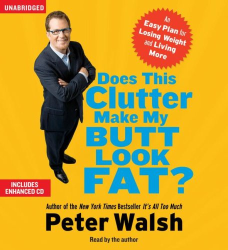 9780743570404: Does This Clutter Make My Butt Look Fat?: An Easy Plan for Losing Weight and Living More