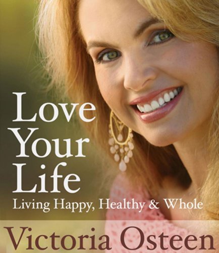 Beispielbild fr Love Your Life: Living Happy, Healthy, and Whole zum Verkauf von SecondSale