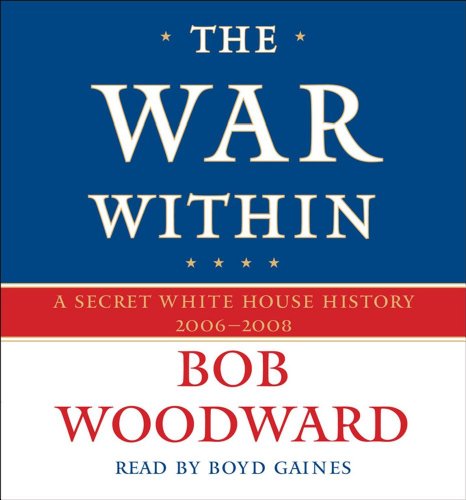 Stock image for The War Within: A Secret White House History 2006-2008 for sale by Wonder Book