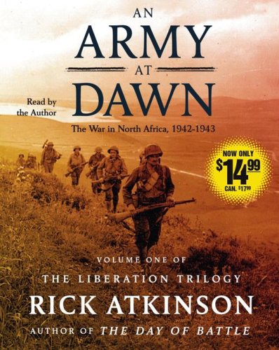 An Army at Dawn: The War in North Africa (1942-1943) (The Liberation Trilogy) - Atkinson, Rick