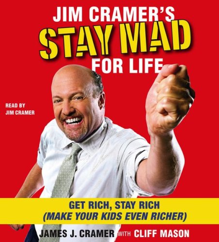 Stock image for Jim Cramer's Stay Mad for Life: Get Rich, Stay Rich (Make Your Kids Even Richer) for sale by HPB Inc.