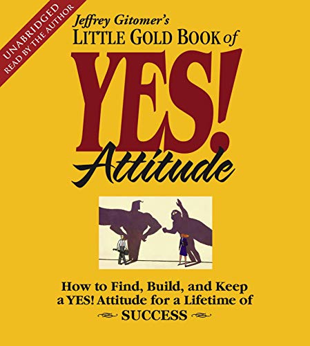 Imagen de archivo de The Little Gold Book of YES! Attitude: How to Find, Build and Keep a YES! Attitude for a Lifetime of Success a la venta por PlumCircle