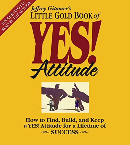 Stock image for The Little Gold Book of YES! Attitude: How to Find, Build and Keep a YES! Attitude for a Lifetime of Success for sale by PlumCircle