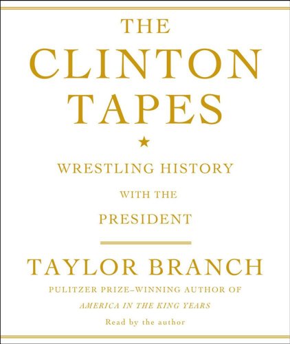 Stock image for The Clinton Tapes: Wrestling History with the President for sale by HPB-Ruby