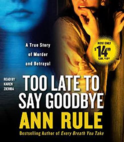 Stock image for Too Late to Say Goodbye: A True Story of Murder and Betrayal for sale by HPB-Diamond