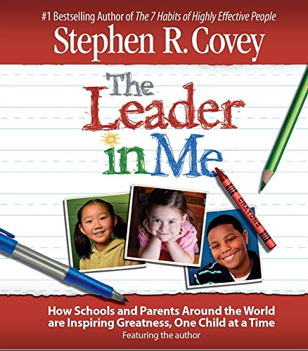 Stock image for The Leader in Me: How Schools and Parents Around the World Are Inspiring Greatness, One Child At a Time for sale by SecondSale