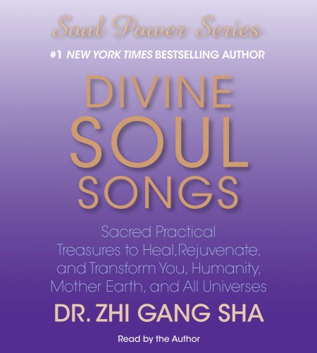 Stock image for Divine Soul Songs: Sacred Practical Treasures to Heal, Rejuvenate, and Transform You, Humanity, Mother Earth, and All Universes for sale by SecondSale