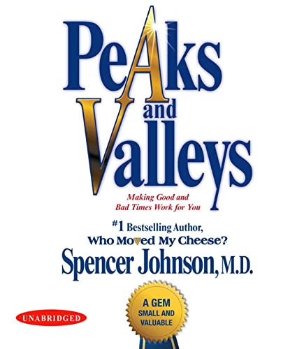 Beispielbild fr Peaks and Valleys: Making Good and Bad Times Work for You--at Work and in Life zum Verkauf von SecondSale