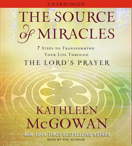 9780743597326: The Source of Miracles: 7 Steps to Transforming Your Life Through The Lord's Prayer