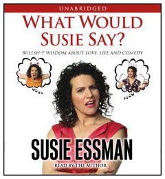9780743597388: What Would Susie Say?: Bullsh*t Wisdon About Love, Life and Comedy