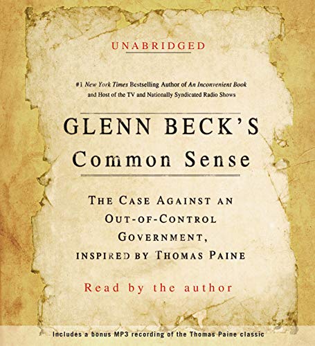 Stock image for Glenn Beck's Common Sense: The Case Against an Out-of-Control Government, Inspired by Thomas Paine for sale by Half Price Books Inc.