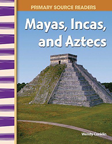 Imagen de archivo de Mayas, Incas, and Aztecs: World Cultures Through Time (Primary Source Readers) a la venta por SecondSale