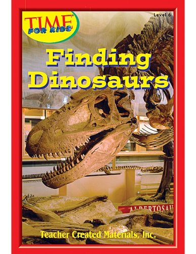 Finding Dinosaurs Level 6 (Early Readers from TIME For Kids) (9780743931106) by Teacher Created Resources Staff