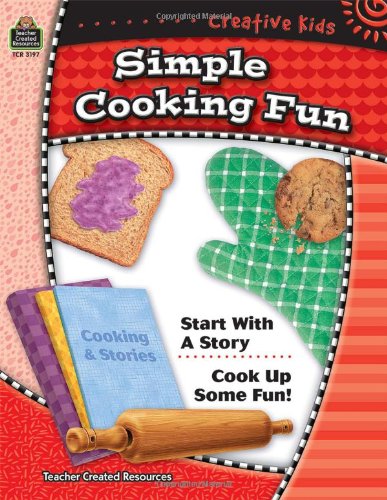 Imagen de archivo de Creative Kids : Simple Cooking Fun a la venta por Better World Books