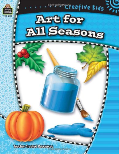 Stock image for Creative Kids: Art for All Seasons for sale by SecondSale
