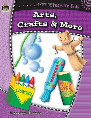 Beispielbild fr Creative Kids : Arts, Crafts, and More zum Verkauf von Better World Books