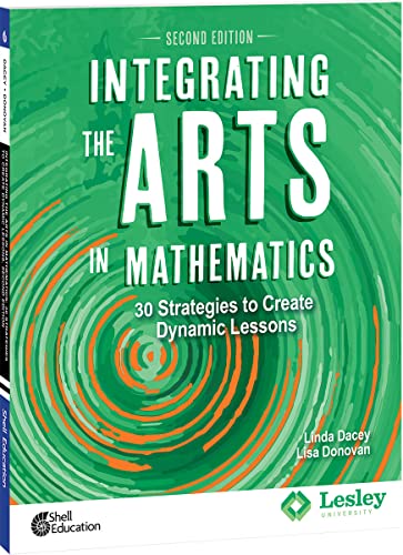Imagen de archivo de Integrating the Arts in Mathematics: 30 Strategies to Create Dynamic Lessons, 2nd Edition (Strategies to Integrate the Arts) a la venta por HPB-Red