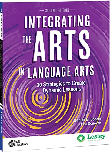 Stock image for Integrating the Arts in Language Arts: 30 Strategies to Create Dynamic Lessons, 2nd Edition (Strategies to Integrate the Arts) for sale by GF Books, Inc.