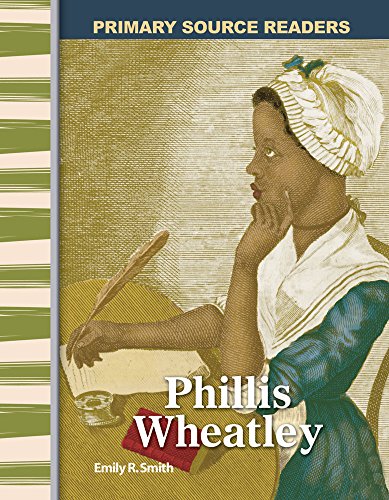 Stock image for Teacher Created Materials - Primary Source Readers: Phillis Wheatley - Grade 4 - Guided Reading Level M for sale by Once Upon A Time Books