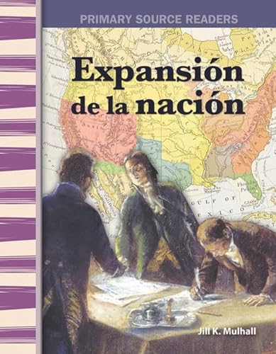 Expanding the Nation: Expanding & Preserving the Union (Primary Source Readers) (9780743989053) by Jill Mulhall
