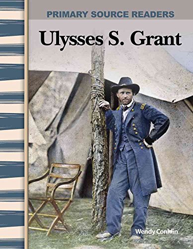 Imagen de archivo de Ulysses S. Grant: Expanding Preserving the Union (Primary Source Readers) a la venta por Goodwill of Colorado