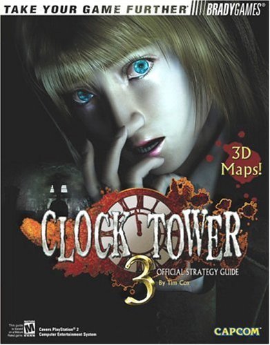 Clock Tower(TM) 3 Official Strategy Guide (Bradygames Take Your Games Further)