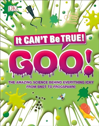 Stock image for The Science of Goo!: From Saliva and Slime to Frogspawn and Fungus (It Cant Be True) for sale by Blue Vase Books