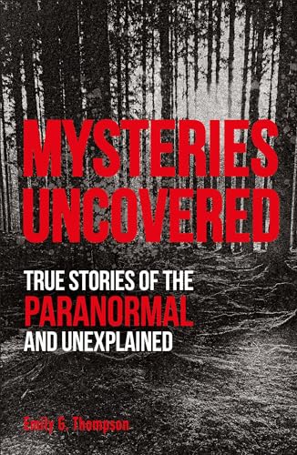 Beispielbild fr Mysteries Uncovered: True Stories of the Paranormal and Unexplained (True Crime Uncovered) zum Verkauf von BooksRun