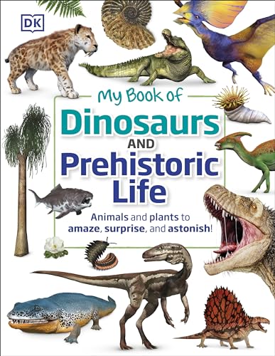 Beispielbild fr My Book of Dinosaurs and Prehistoric Life: Animals and plants to amaze, surprise, and astonish! zum Verkauf von ZBK Books