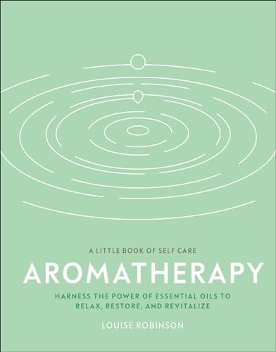 Beispielbild fr Aromatherapy : Harness the Power of Essential Oils to Relax, Restore, and Revitalize zum Verkauf von Better World Books