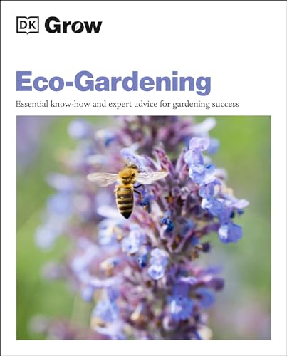9780744026849: Grow Eco-gardening: Essential Know-how and Expert Advice for Gardening Success (DK Grow)