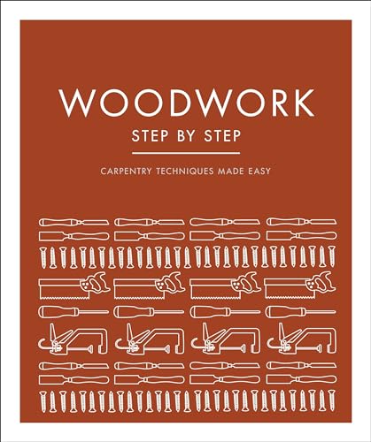 Stock image for Woodwork Step by Step : Carpentry Techniques Made Easy for sale by Better World Books