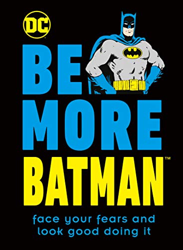 Imagen de archivo de Be More Batman: Face your fears and look good doing it a la venta por SecondSale
