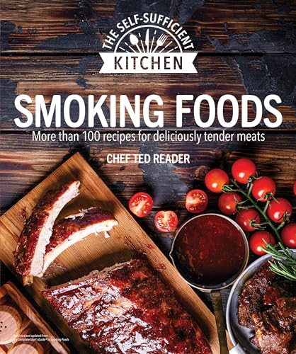 Beispielbild fr Smoking Foods: More Than 100 Recipes for Deliciously Tender Meals (The Self-Sufficient Kitchen) zum Verkauf von Bookoutlet1