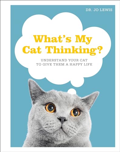 Stock image for What's My Cat Thinking? : Understand Your Cat to Give Them a Happy Life for sale by Better World Books