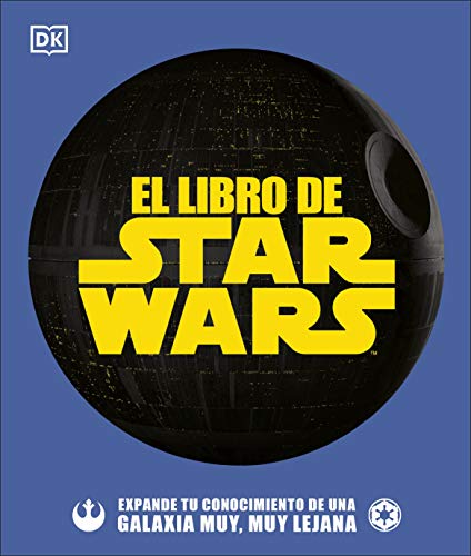 Stock image for El Libro de Star Wars (the Star Wars Book): Expande Tu Conocimiento de Una Galaxia Muy, Muy Lejana for sale by ThriftBooks-Dallas