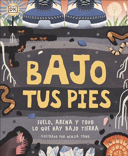 Beispielbild fr Bajo tus pies: Suelo, arena y todo lo que hay bajo tierra (Spanish Edition) zum Verkauf von Bookoutlet1