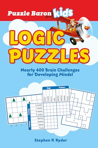 Imagen de archivo de Puzzle Baron's Kids Logic Puzzles: Nearly 400 Brain Challenges for Developing Minds a la venta por PlumCircle