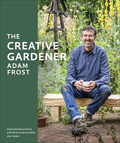 Stock image for The Creative Gardener: Inspiration and Advice to Create the Space You Want for sale by Bookoutlet1