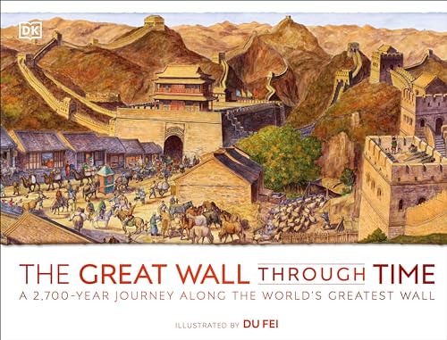 Beispielbild fr The Great Wall Through Time: A 2,700-Year Journey Along the World's Greatest Wall (DK Panorama) zum Verkauf von PlumCircle