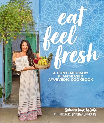 Beispielbild fr Eat Feel Fresh : A Contemporary, Plant-Based Ayurvedic Cookbook zum Verkauf von Better World Books