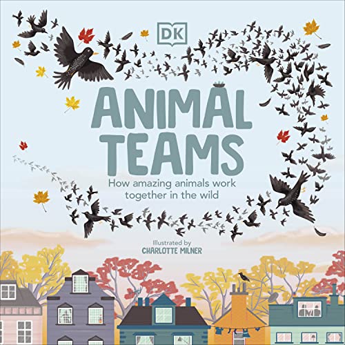 

Animal Teams: How Amazing Animals Work Together in the Wild