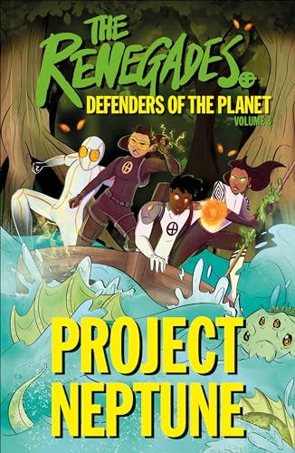Beispielbild fr The Renegades Project Neptune (The Renegades: Defenders of the Planet) zum Verkauf von Half Price Books Inc.