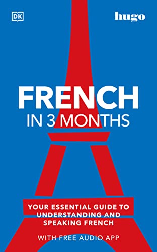 Imagen de archivo de French in 3 Months with Free Audio App: Your Essential Guide to Understanding and Speaking French (DK Hugo in 3 Months Language Learning Courses) a la venta por HPB-Emerald